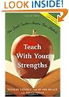 Teach with Your Strengths: How Great Teachers Inspire Their Students