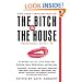 The Bitch in the House: 26 Women Tell the Truth About Sex, Solitude, Work, Motherhood, and Marriage