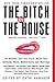 The Bitch in the House