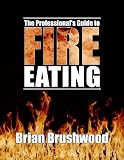 The Professionals Guide to Fire Eating