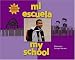 Mi Escuela /my School (Somos Latinos / We Are Latinos)