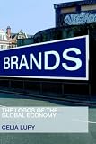 Brands: The Logos of Global Economy (International Library of Sociology)