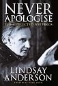 Never Apologise: The Collected Writings of Lindsay Anderson
