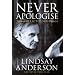 Never Apologise: The Collected Writings of Lindsay Anderson