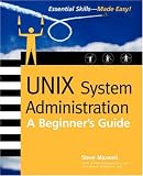UNIX System Administration: A Beginner's Guide