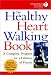 The Healthy Heart Walking Book: The American Heart Association Walking Program