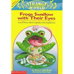 Frogs Swallow With Their Eyes!: Weird Facts About Frogs, Snakes, Turtles, & Lizards : A Weird-But-True Book (Strange World)