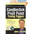 Candlestick and Pivot Point Trading Triggers + CD-ROM: Setups for Stock, Forex, and Futures Markets by John L. Person
