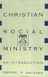 Christian Social Ministry: An Introduction