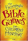 The Encyclopedia Of Bible Games For Childrens Ministry