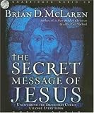 The Secret Message of Jesus: Uncovering the Truth that Could Change Everything