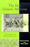The New Genetic Medicine: Theological and Ethical Reflections