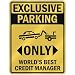 EXCLUSIVE PARKING " ONLY WORLD'S BEST CREDIT MANAGER " PARKING SIGN OCCUPATIONS