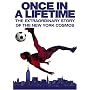 Once in a Lifetime - The Extraordinary Story of the New York Cosmos