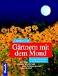 G�rtnern mit dem Mond. G�nstige Mondzeiten in der Gartenpraxis