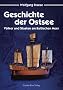 Geschichte der Ostsee - V�lker und Staaten am Baltischen Meer
