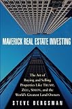 Maverick Real Estate Investing: The Art of Buying and Selling Properties Like Trump, Zell, Simon, and the World`s Greatest Land Owners