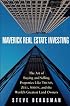 Maverick Real Estate Investing: The Art of Buying and Selling Properties Like Trump, Zell, Simon, and the World's Greatest Land Owners