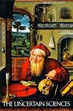 The Uncertain Sciences