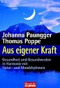 Aus eigener Kraft: Gesundheit und Gesundwerden in Harmonie mit Natur- und Mondrhythmen: Gesundsein und Gesundwerden in Harmonie mit Natur- und Mondrhythmen