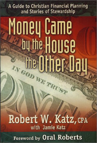 Money Came by the House the Other Day: A Guide to Christian Planning and Stories of Stewardship