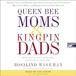 Queen Bee Moms and Kingpin Dads | Rosalind Wiseman,Elizabeth Rapoport