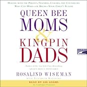 Queen Bee Moms and Kingpin Dads | [Rosalind Wiseman, Elizabeth Rapoport]