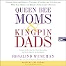 Queen Bee Moms and Kingpin Dads