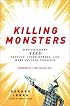 Killing Monsters: Why Children Need Fantasy, Super Heroes, and Make-Believe Violence