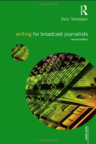 Writing for Broadcast Journalists (Media Skills)