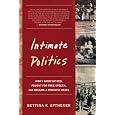 Intimate Politics: How I Grew Up Red, Fought for Free Speech, and Became a Feminist Rebel