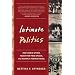 Intimate Politics: How I Grew Up Red, Fought for Free Speech, and Became a Feminist Rebel