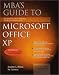MBA's Guide to Microsoft Office XP: The Essential Office Reference for Business Profe...