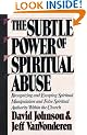 The Subtle Power of Spiritual Abuse
