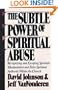 The Subtle Power of Spiritual Abuse