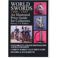 World Swords 1400 - 1945: An Illustrated Price Guide for Collectors
