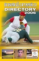 Baseball America 2006 Directory: Your Definitive Guide to the Game