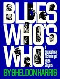 Blues Whos Who: A Biographical Dictionary of Blues Singers (A Da Capo paperback)