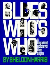 Blues Who's Who: A Biographical Dictionary of Blues Singers (A Da Capo paperback)