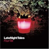 Late Night Tales: Mixed By Four Tet