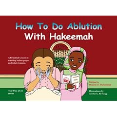 How to Do Ablution with Hakeemah: A Beautiful Lesson in Washing Before Prayer and What It Means (Wise Child)