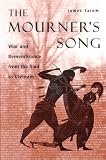 The Mourner`s Song: War and Remembrance from the Iliad to Vietnam