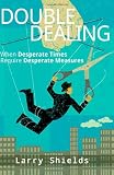 Double Dealing: When Desperate Times Require Desperate Measures