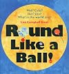 Round Like a Ball