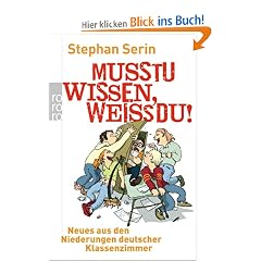 Musstu wissen, wei�du!: Neues aus den Niederungen deutscher Klassenzimmer