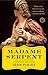 Madame Serpent: A Catherine de' Medici Novel (Catherine De' Medici Trilogy)