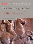 Les Guerres grecques 1400-146 av.J.-C.