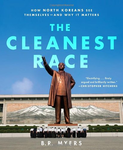 The Cleanest Race: How North Koreans See Themselves and Why It Matters