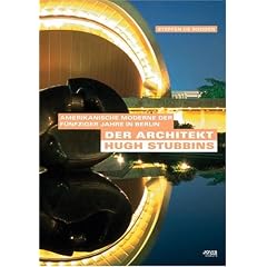 Der Architekt Hugh Stubbins: Amerikanische Moderne der F�nfziger Jahre in Berlin