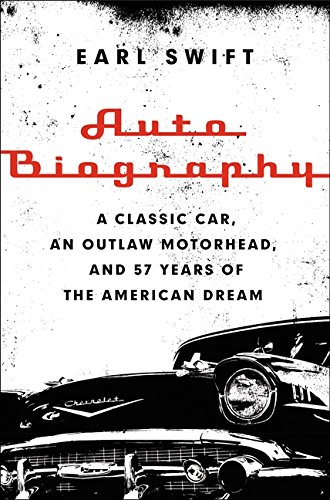 Auto Biography: A Classic Car, an Outlaw Motorhead, and 57 Years of the American Dream